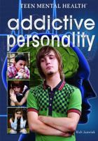 Addictive Personality (Teen Mental Health) 1404218025 Book Cover