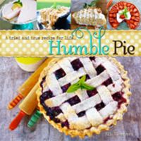 Humble Pie A Tried and True Recipe Book and Life Lessons by Lemon Poppy 1628902876 Book Cover