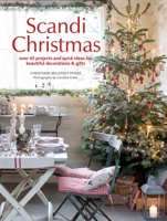 Scandi Christmas: Over 45 Projects and Quick Ideas for Beautiful Decorations & Gifts 1782494723 Book Cover