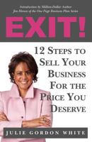 Exit! 12 Steps to Sell Your Business For the Price You Deserve 0978962761 Book Cover