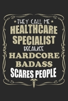 They Call Me Healthcare Specialist Because Hardcore Badass Scares People: Personalized for Women or Men, Personalized Gift Perfect for anyone working in the Medical Industry. Doctors, Nurses, Med Scho 1698880766 Book Cover