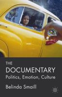 The Documentary: Politics, Emotion, Culture 1137482516 Book Cover