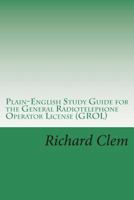 Plain-English Study Guide for the General Radiotelephone Operator License (Grol) 1482612445 Book Cover
