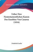 Ueber Den Neutestamentlichen Kanon Des Eusebius Von Casarea (1816) 1167419944 Book Cover