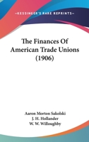 The Finances Of American Trade Unions 124011205X Book Cover