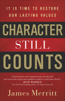 Character Still Counts: It Is Time to Restore Our Lasting Values 0736969446 Book Cover