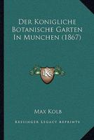 Der k�nigliche botanische Garten in M�nchen. 0274814145 Book Cover