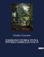 Damiano Storia d'Una Povera Famiglia-Vol II B0CHHQ9DBP Book Cover