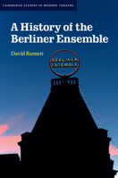 A History of the Berliner Ensemble 1107663768 Book Cover