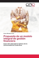 Propuesta de un modelo integral de gestión financiera: Caso del Laboratorio Clínico de la Universidad de Costa Rica 6139027055 Book Cover