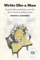 Write like a Man: Jewish Masculinity and the New York Intellectuals 0691284172 Book Cover