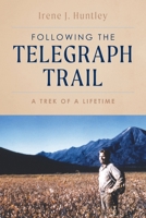 Following the Telegraph Trail: A Trek of a Lifetime 1039110444 Book Cover