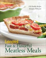 EatingWell Fast Flavorful Meatless Meals: 150 Healthy Recipes Everyone Will Love 0881509434 Book Cover