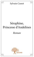 Séraphine, Princesse d'Andelines: Roman (French Edition) 2332848843 Book Cover