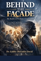 Behind the Facade: The Reality of Workplace Cooperation: Uncovering the Gap Between Workplace Ideals and Everyday Realities B0GJKRJZS8 Book Cover