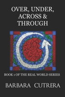 Over, Under, Across & Through 0985825537 Book Cover