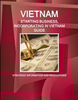 Vietnam Starting Business (Incorporating) In... . Guide 1433069261 Book Cover