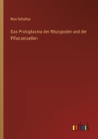 Das Protoplasma der Rhizopoden und der Pflanzenzellen (German Edition) 3368920782 Book Cover