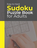 Easy to Hard Sudoku Puzzle Book for Adults: 600 Easy to Medium Sudokus Puzzle Book with Solutions B08WP9FLTK Book Cover