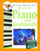 Playing the Piano and Keyboards (Young Musician) 1932799591 Book Cover