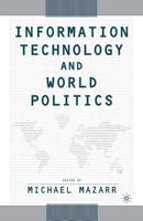 Information Technology and World Politics 1403960577 Book Cover