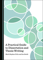A Practical Guide to Dissertation and Thesis Writing 1527536815 Book Cover