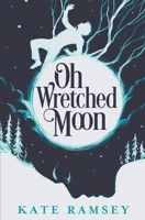 Oh Wretched Moon 0578764970 Book Cover