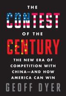 The Contest of the Century: The New Era of Competition with China 0307960757 Book Cover