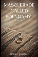 Masquerade Called Polygamy B0BM42BBYC Book Cover