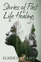 Stores of Past Life Healing B0HHTNLFV5 Book Cover
