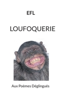 Loufoquerie: Aux Poèmes Déglingués (French Edition) 2322478768 Book Cover