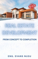 Real Estate Develpopment: From Concept to Completion B0BZFGHRXQ Book Cover