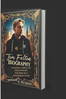 TOM FELTON BIOGRAPHY: Casting a Spell on Hollywood: The Rise of a Wizarding Icon B0DVPJLDHR Book Cover