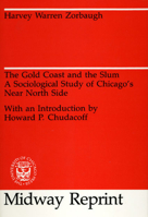 The Gold Coast and the Slum: A Sociological Study of Chicago's Near North Side (University of Chicago Sociological Series) 0226989453 Book Cover