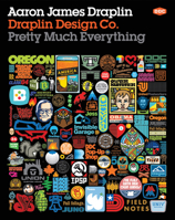 Draplin Design Co.: Pretty Much Everything 1419720171 Book Cover