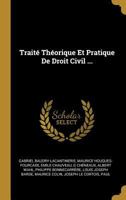 Trait� Th�orique Et Pratique de Droit Civil ... 101669315X Book Cover