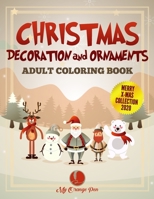 Christmas Decoration and Ornaments Adult Coloring Book: 25 Fun, Festive, and Stress-Relieving Drawings with Beautiful Holiday Scenes for Relaxation B08NF1QZ13 Book Cover