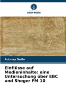 Einflüsse auf Medieninhalte: eine Untersuchung über EBC und Sheger FM 10 (German Edition) 6206941795 Book Cover