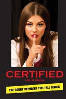 Certified: The Court Reporter Tell-All 1513636669 Book Cover