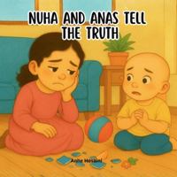 Nuha & Anas Tell the Truth: A Gentle, Heartfelt Story About Honesty, Courage, and Doing What’s Right (Anas & Nuha) B0G3L3C51L Book Cover