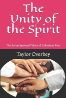 The Unity of the Spirit: The Seven Spiritual Pillars of Ephesians Four 1093249811 Book Cover