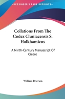 Collations From The Codex Cluniacensis S. Holkhamicus: A Ninth-Century Manuscript Of Cicero 1163227404 Book Cover