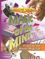 Magic of the Mind: Tricks for the Master Magician (Amazing Magic) 1404217592 Book Cover