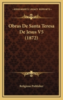 Obras De Santa Teresa De Jesus V5 (1872) 1167640810 Book Cover