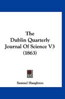 The Dublin Quarterly Journal Of Science V3 1167050886 Book Cover
