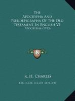 The Apocrypha And Pseudepigrapha Of The Old Testament In English V1: Apocrypha 0548769826 Book Cover