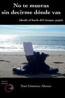 No Te Mueras Sin Decirme Donde Vas: Desde El Bucle del Tiempo, Papa 1530893658 Book Cover