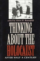 Thinking About the Holocaust: After Half a Century (Jewish Literature and Culture Series) 0253211379 Book Cover