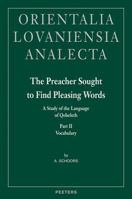 The Preacher Sought To Find Pleasing Words: A Study Of The Language Of Qoheleth, Vocabulary (Orientalia Lovaniensia Analecta) PART 2 9042915455 Book Cover