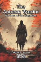 The Autumn Warrior: Wisdom of the Hagakure B0F5N5DWWN Book Cover